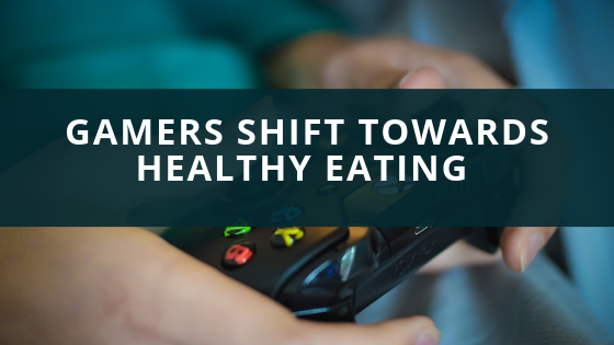 Gamers shift towards healthy eating
