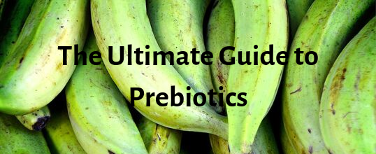 The Ultimate Guide to Prebiotics